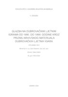 Glazba na Dubrovačkim ljetnim igrama od 1990. do 1999. godine kroz prizmu arhivskog materijala Dubrovačkih ljetnih igara